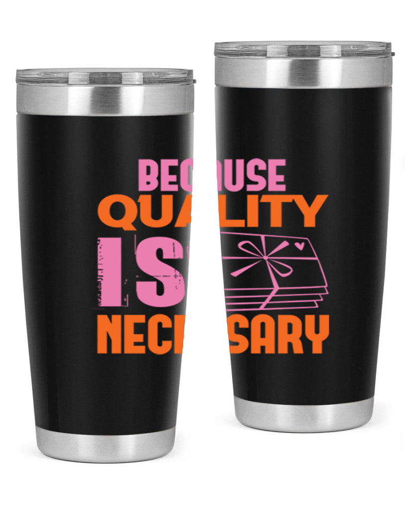 Because quality is Necessary Style 49#- cleaner- tumbler