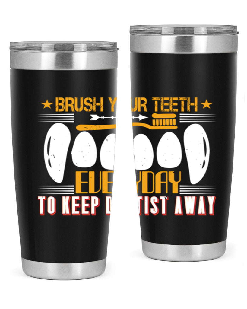 Brush your teeth everyday Style 1#- dentist- tumbler