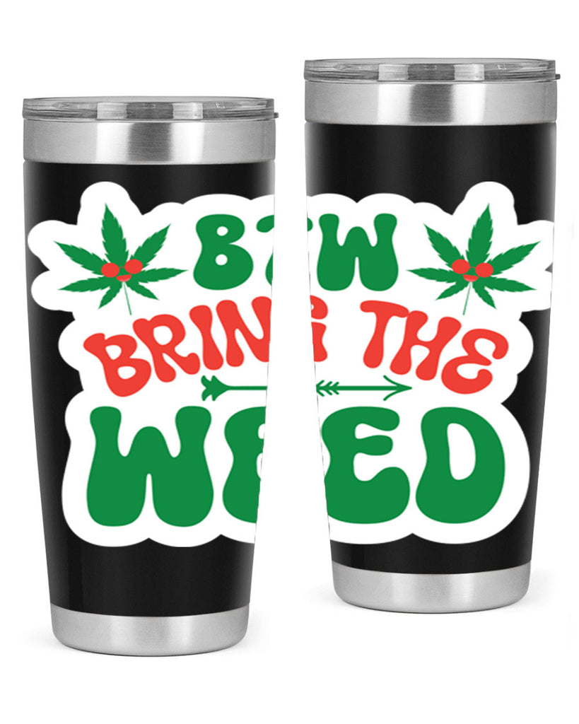 Btw Bring The Weed 24#- marijuana- Tumbler