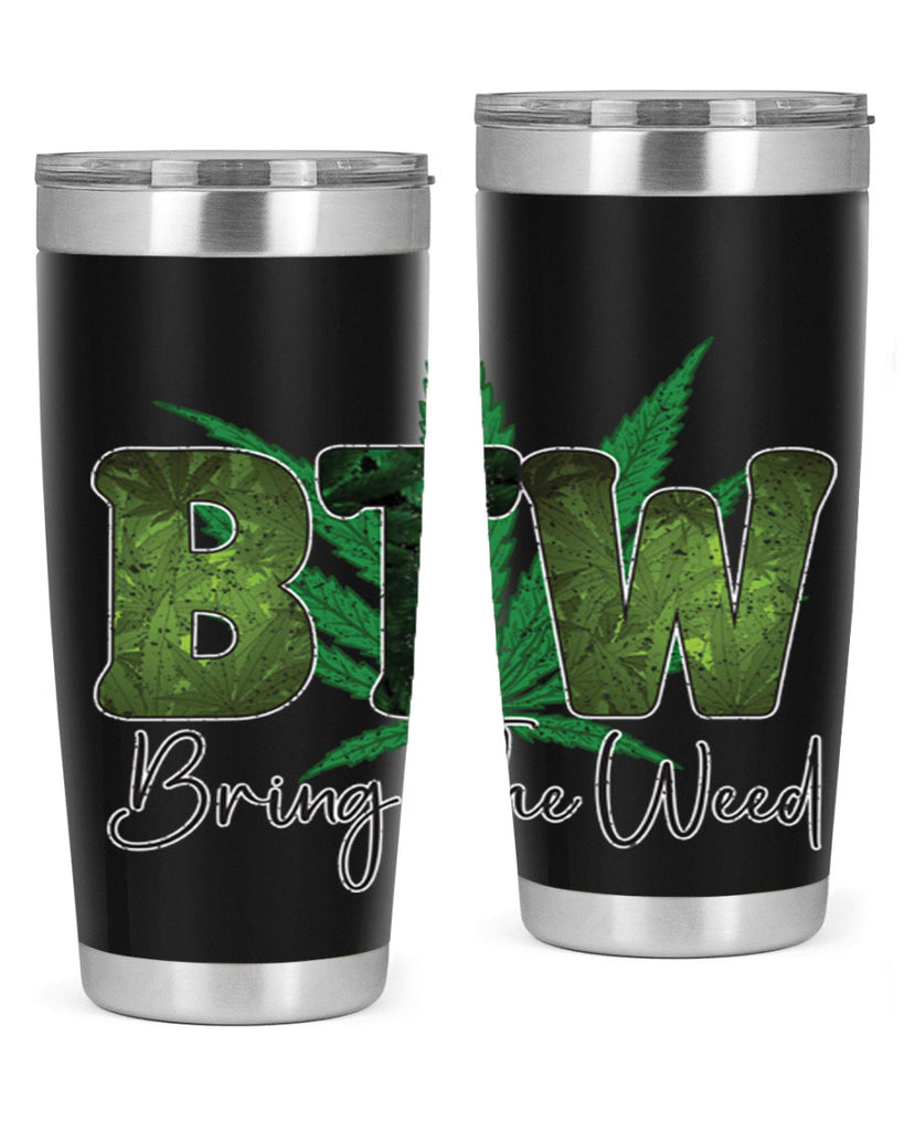 Btw Bring The Weed Sublimation 22#- marijuana- Tumbler