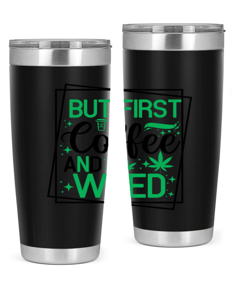 But First Coffee And Weed 25#- marijuana- Tumbler