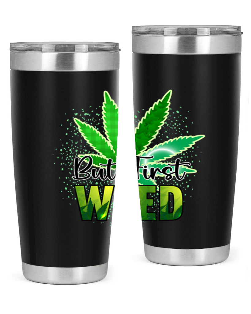 But First Weed 28#- marijuana- Tumbler