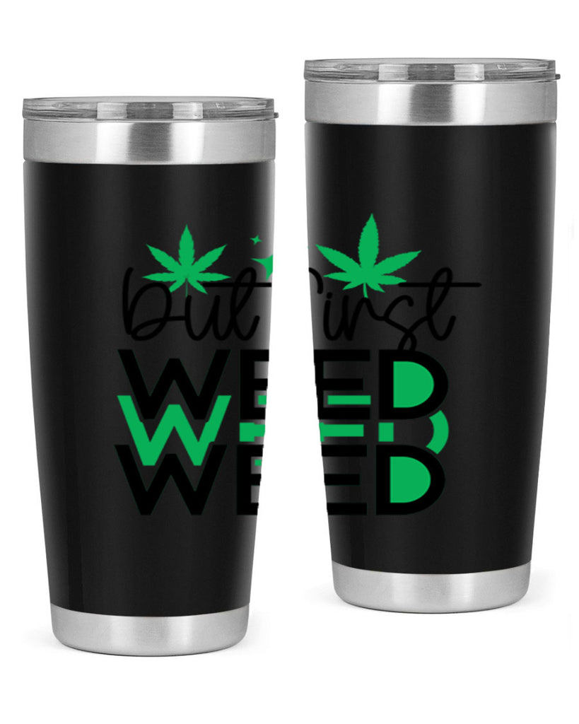 But First Weed 30#- marijuana- Tumbler