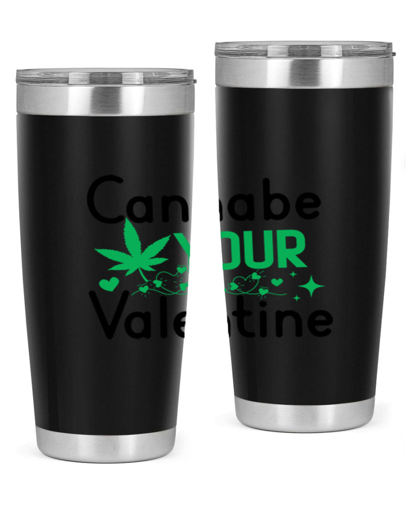 Cannabe Your Valentine 33#- marijuana- Tumbler