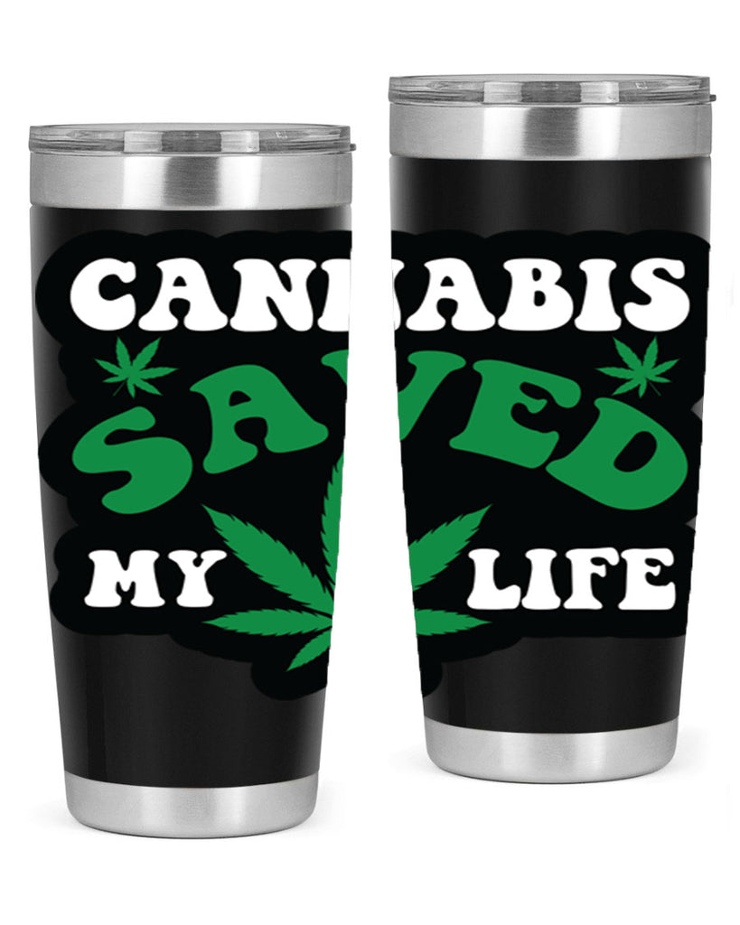 Cannabis saved my life 52#- marijuana- Tumbler