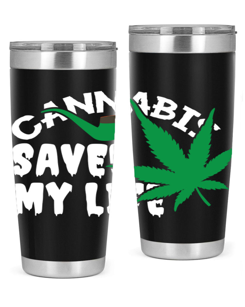 Cannabis saved my life 53#- marijuana- Tumbler