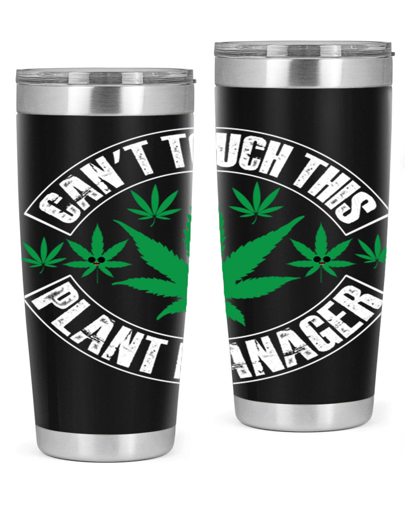 Cant touch this plant manager 56#- marijuana- Tumbler