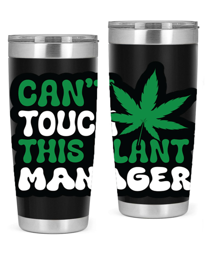 Cant touch this plant manager 57#- marijuana- Tumbler