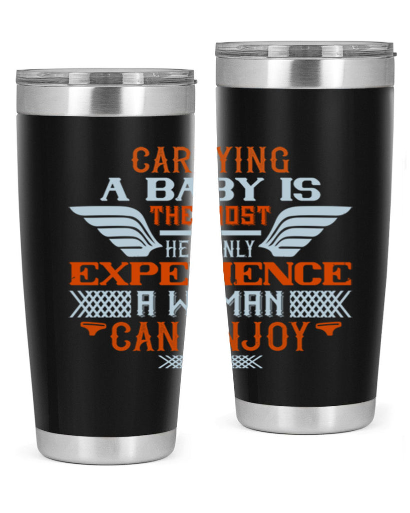Carrying a baby is the most heavenly experience a woman can enjoy Style 128#- baby- tumbler