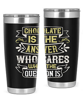 Chocolate is the answer Who cares what the question is Style 92#- pig- Tumbler