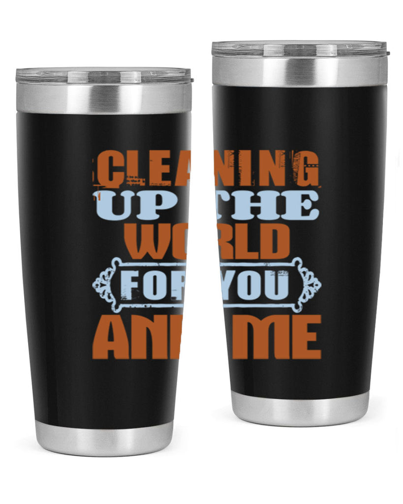 Cleaning up the world for you and me Style 36#- cleaner- tumbler