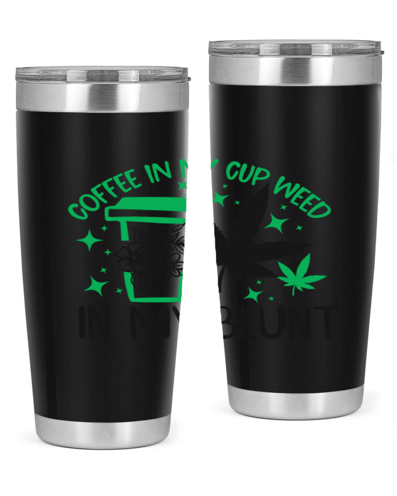 Coffee In my Cup Weed in my Blunt 62#- marijuana- Tumbler