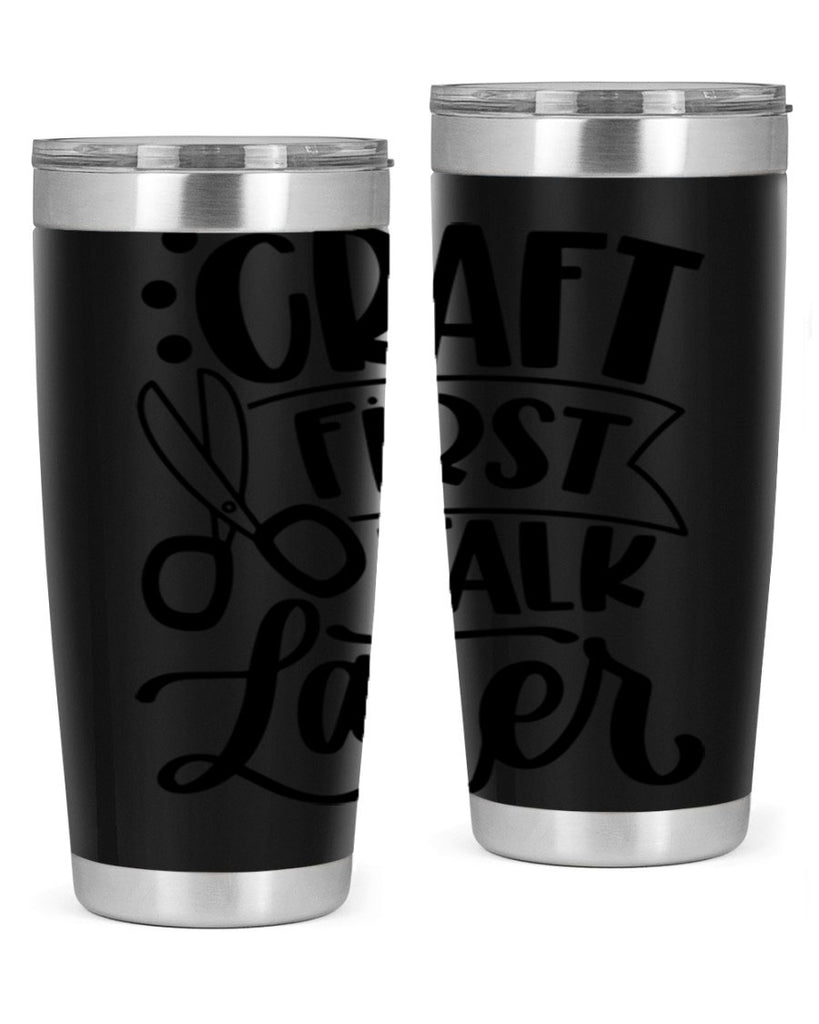 Craft First Talk Later 41#- crafting- Tumbler