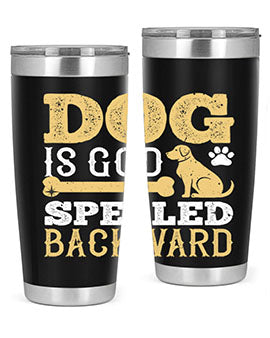 Dog is God spelled backward Style 129#- dog- Tumbler