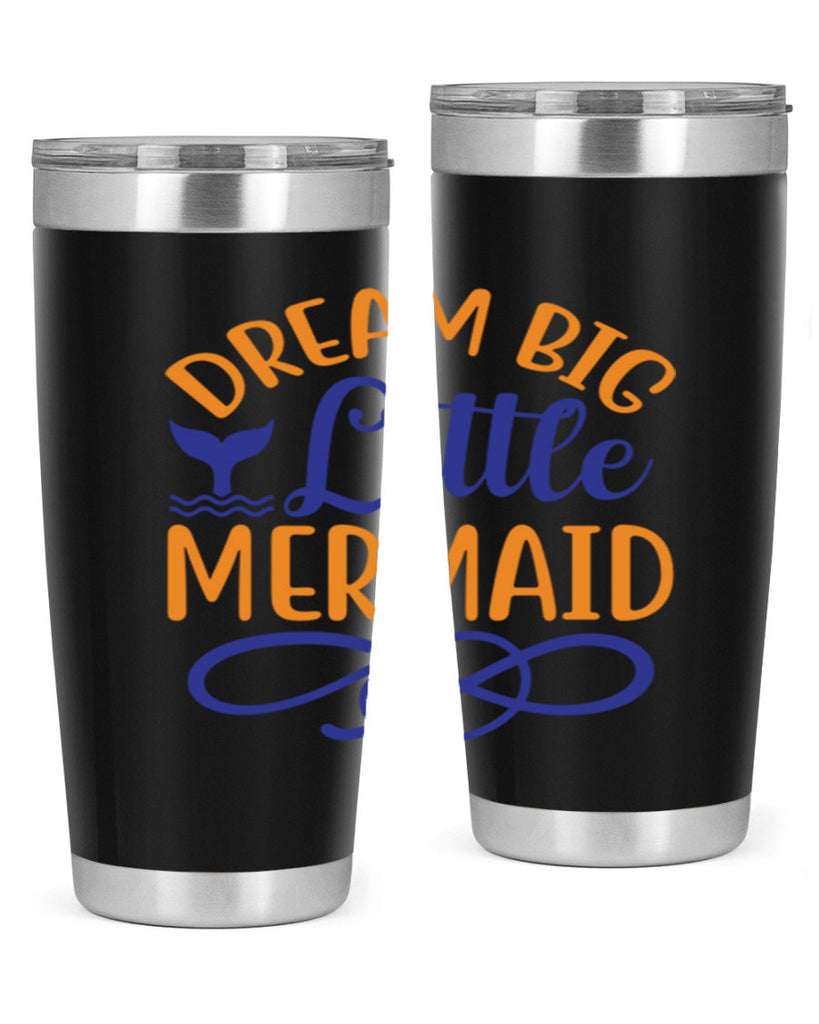 Dream Big Little Mermaid 115#- mermaid- Tumbler