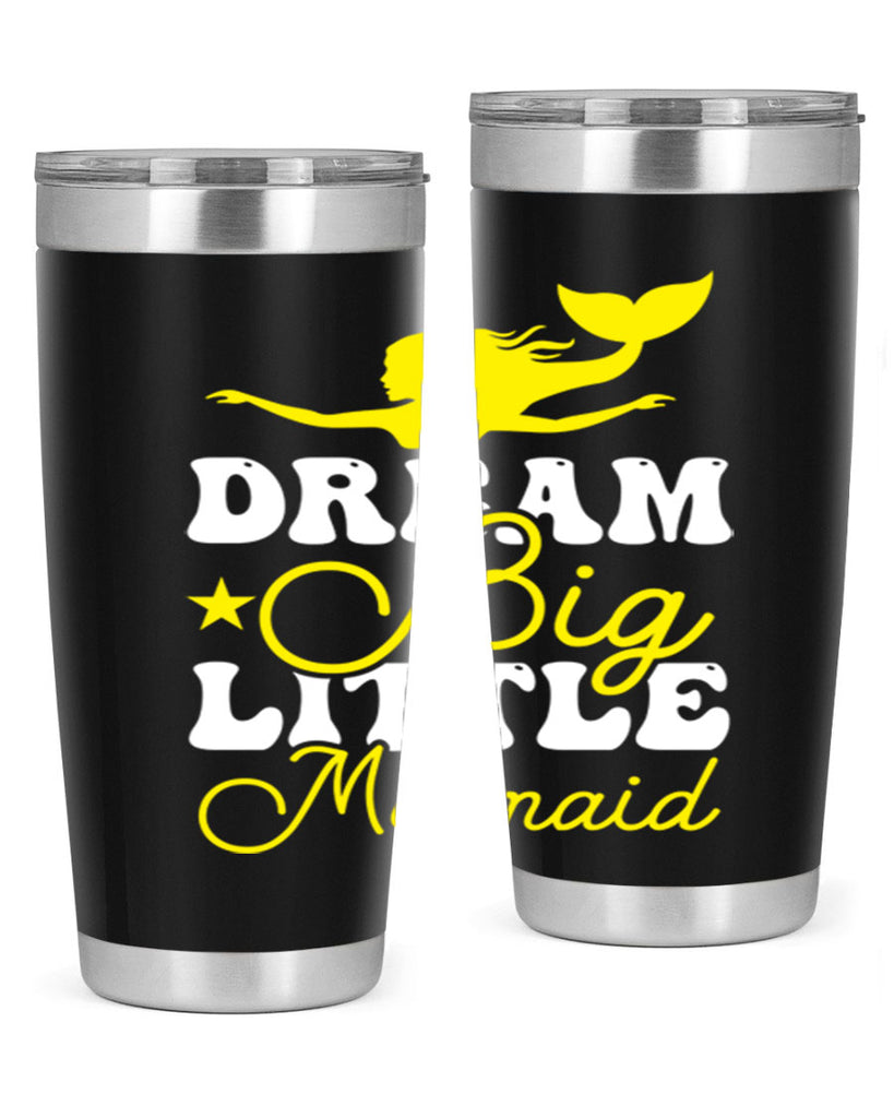 Dream Big Little Mermaid 116#- mermaid- Tumbler
