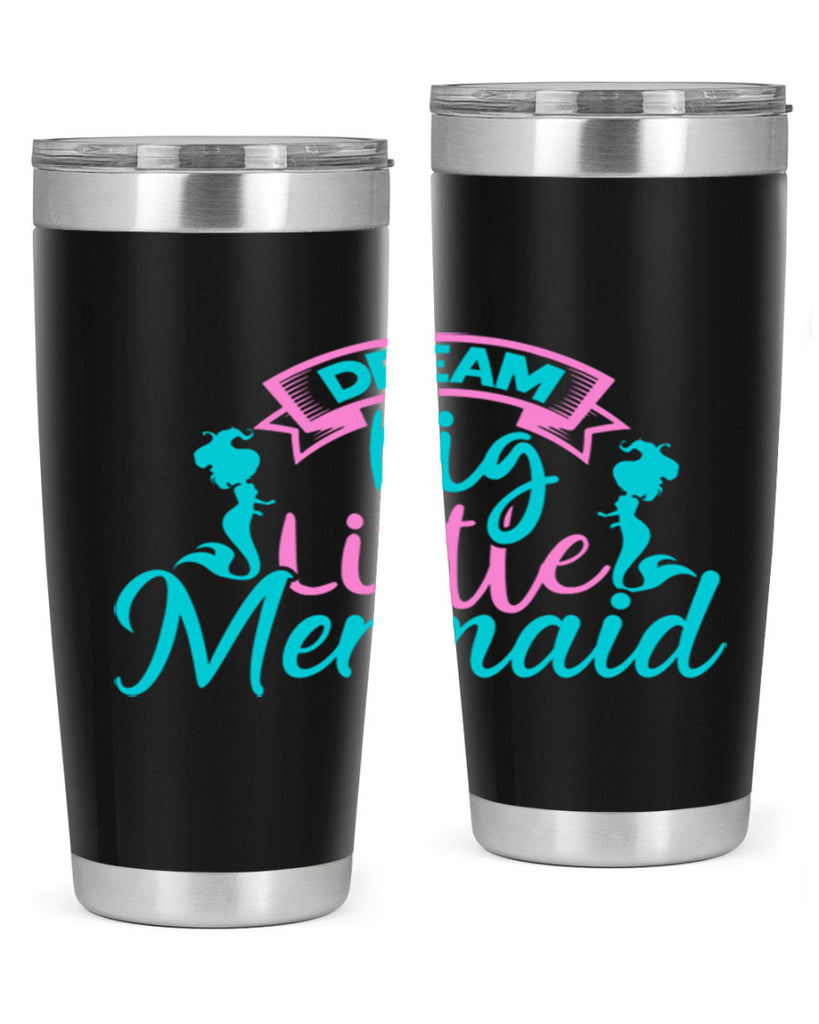 Dream Big Little Mermaid 122#- mermaid- Tumbler