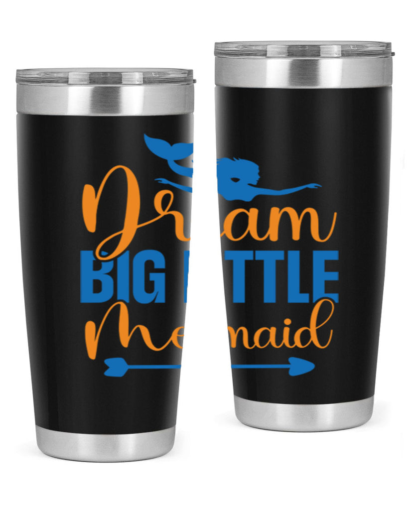 Dream Big Little Mermaid 123#- mermaid- Tumbler
