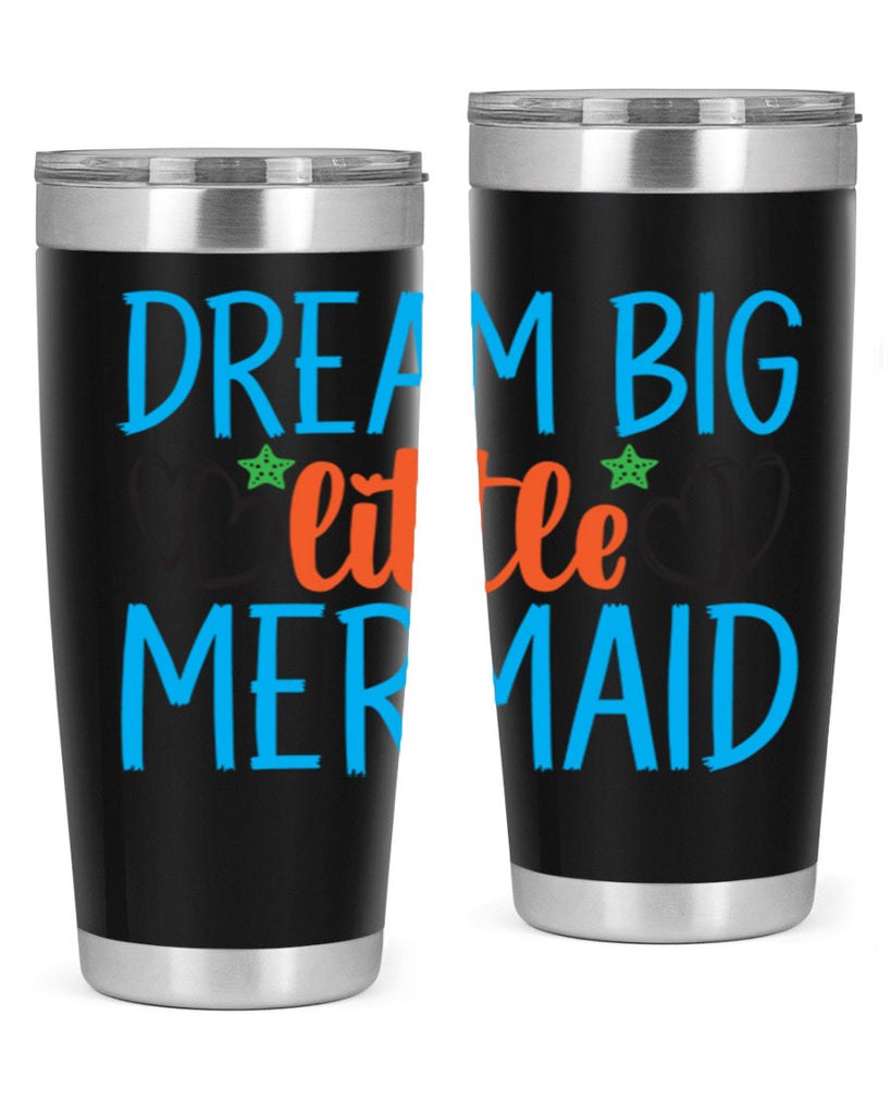 Dream Big Little Mermaid 128#- mermaid- Tumbler