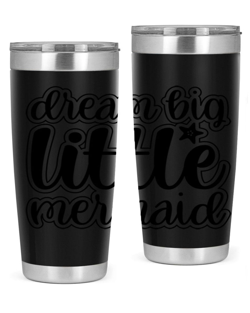 Dream big little mermaid 130#- mermaid- Tumbler