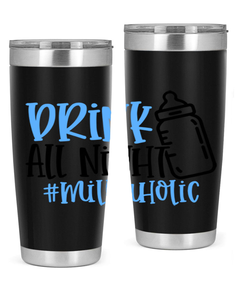 Drink All Night Milkaholic Style 99#- baby- tumbler