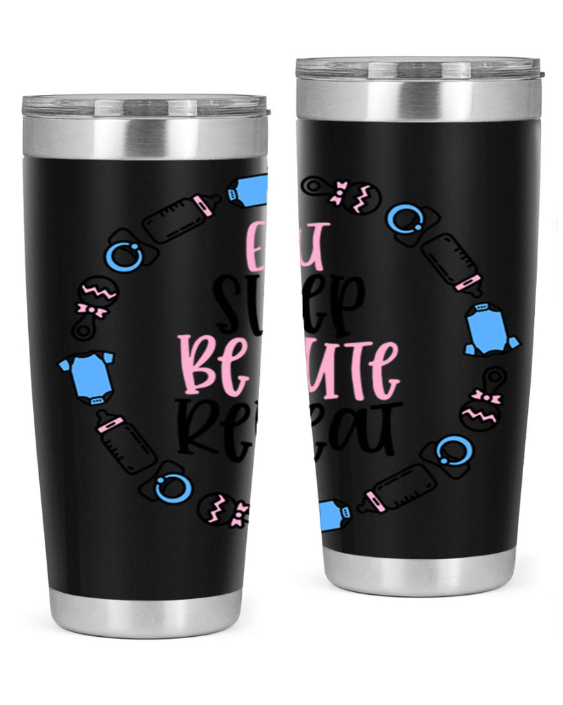 Eat Sleep Be Cute Repeat Style 98#- baby- tumbler