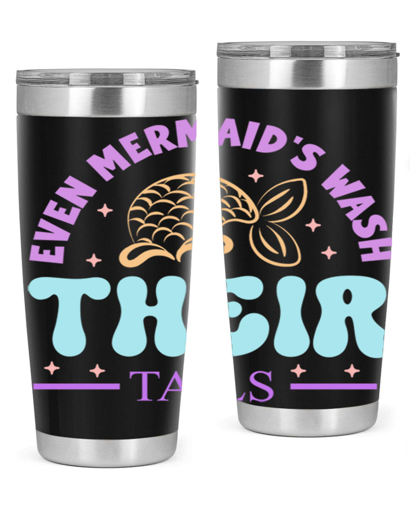 Even Mermaids Wash their Tails 162#- mermaid- Tumbler