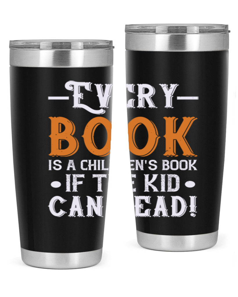 Every book is a childrens book if the kid can read Style 39#- baby- Tumbler