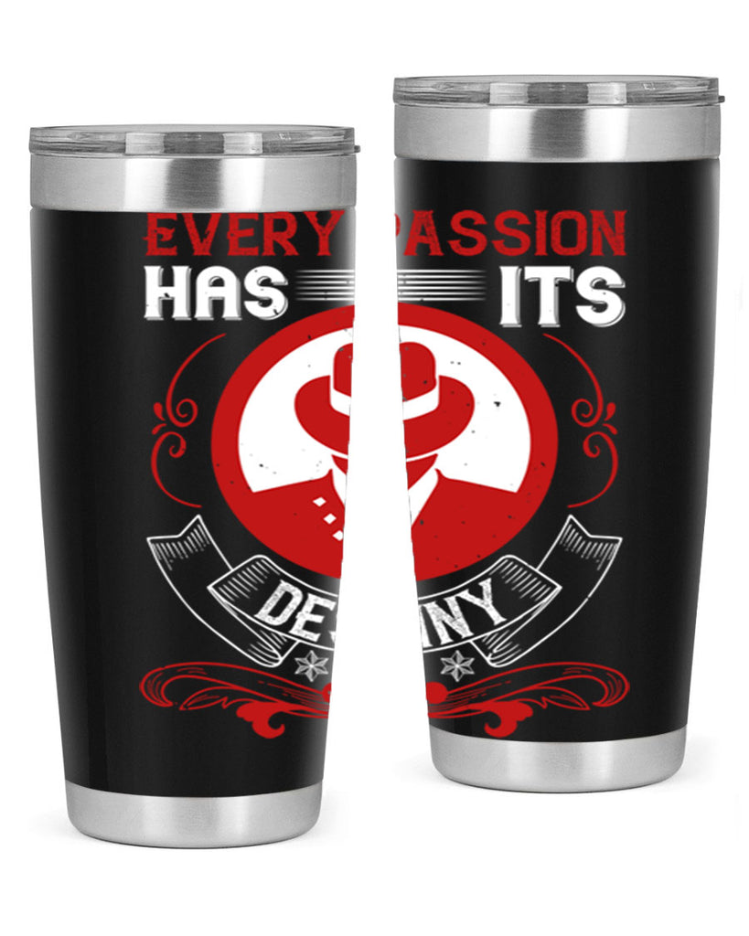 Every passion has its destiny Style 41#- coaching- tumbler