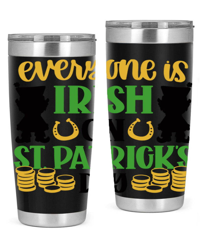 Everyone Is Irish On St Patricks Day Style 100#- St Patricks Day- Tumbler