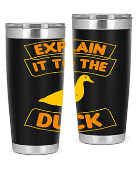 Explain it to the duck Style 47#- duck- Tumbler