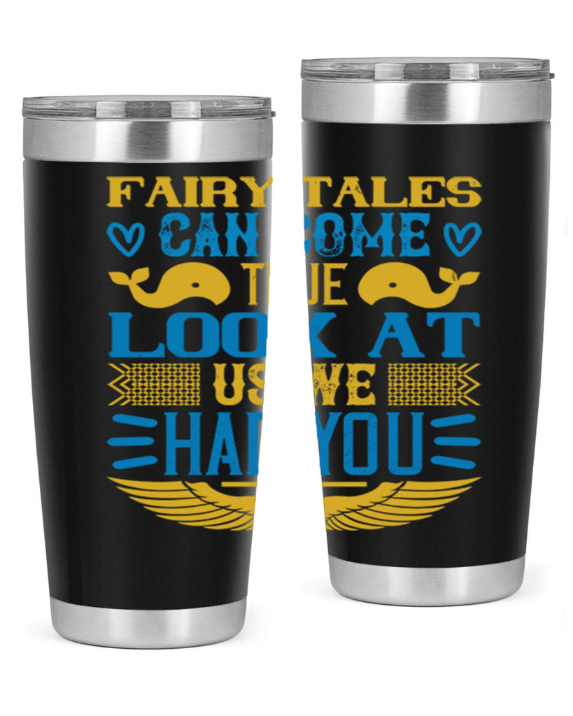 Fairy tales can come true Look at us we had you Style 124#- baby- tumbler