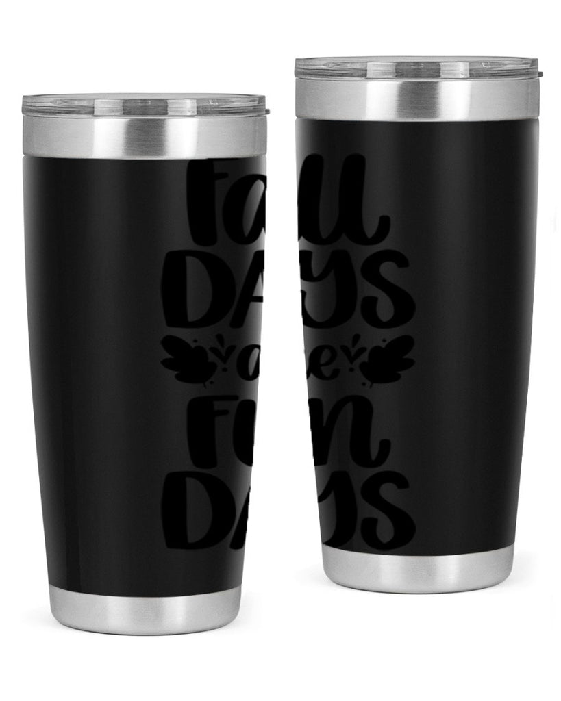 Fall Days Are Fun Days 483#- fall- Tumbler