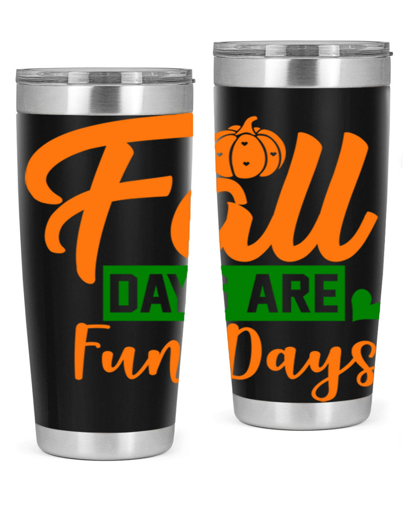 Fall Days Are Fun Days 96#- fall- Tumbler