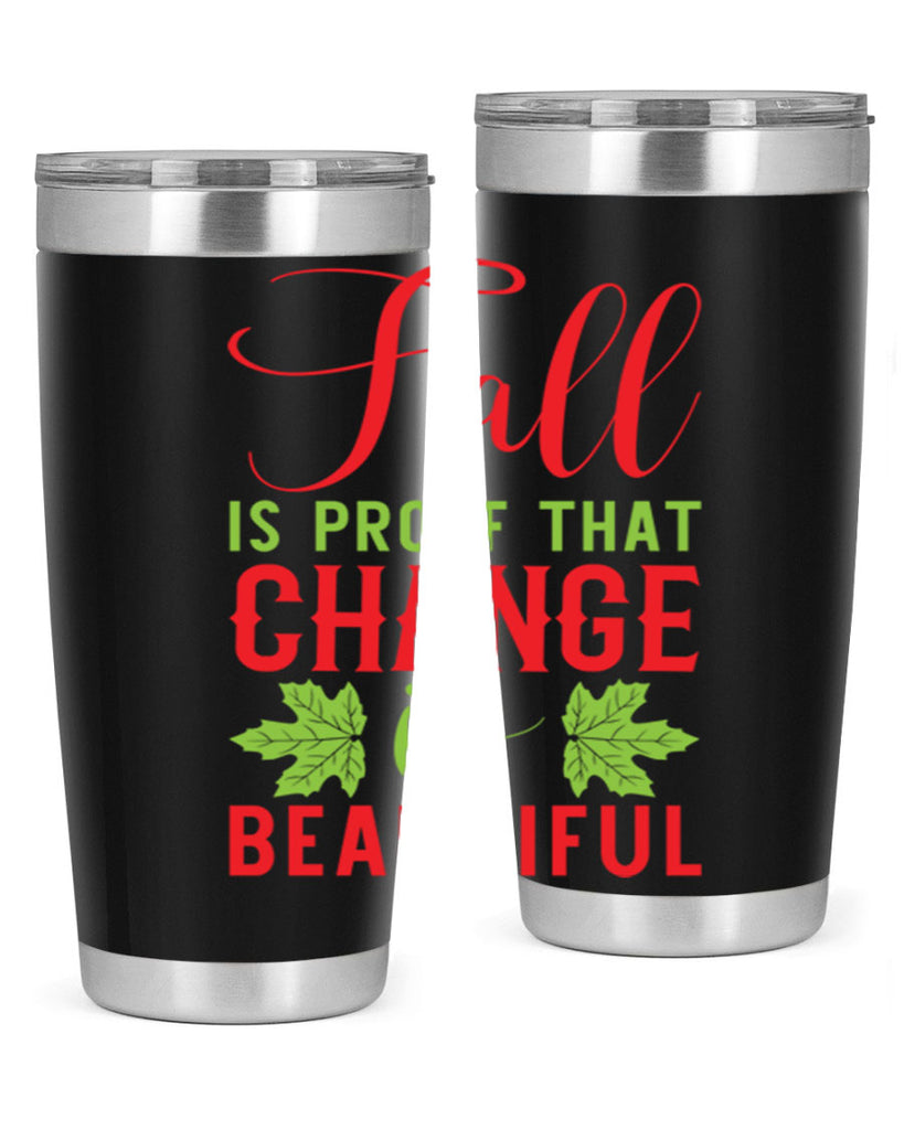 Fall is Proof That Change is Beautiful 121#- fall- Tumbler