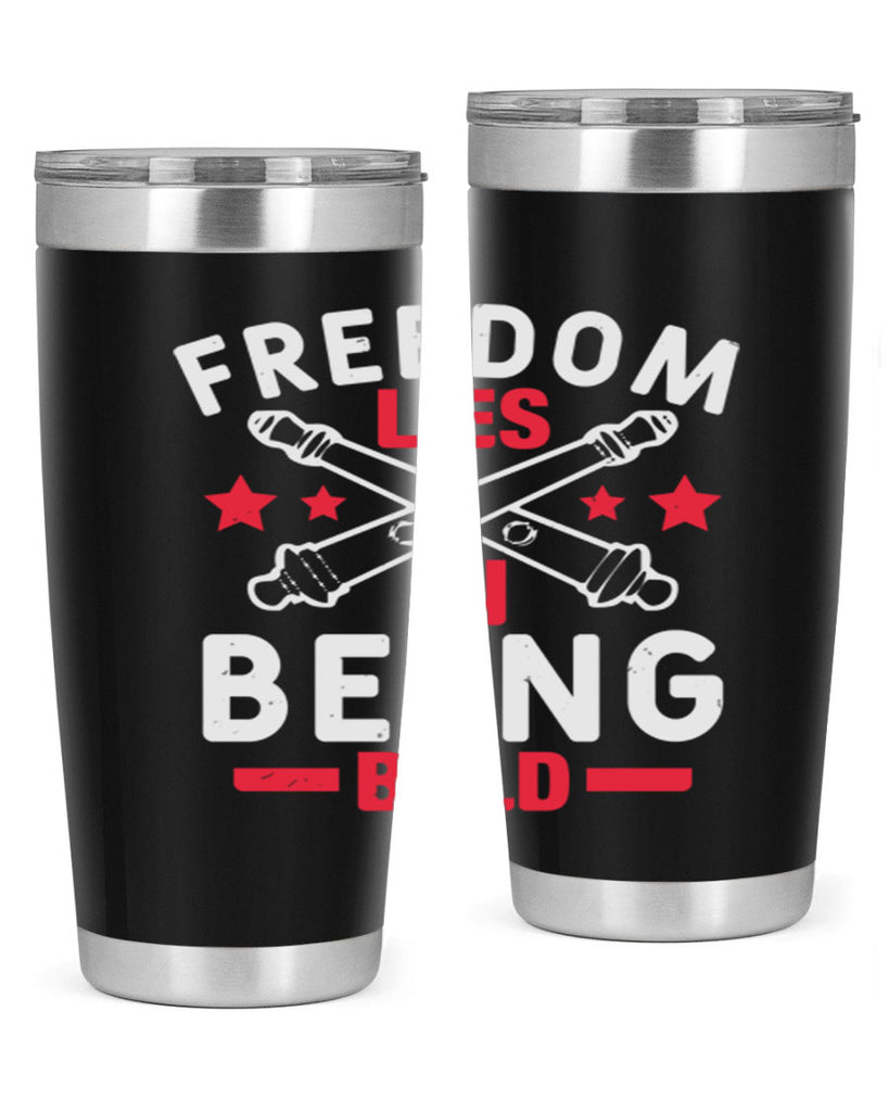 Freedom lies in being Bold Style 8#- Fourt Of July- Tumbler