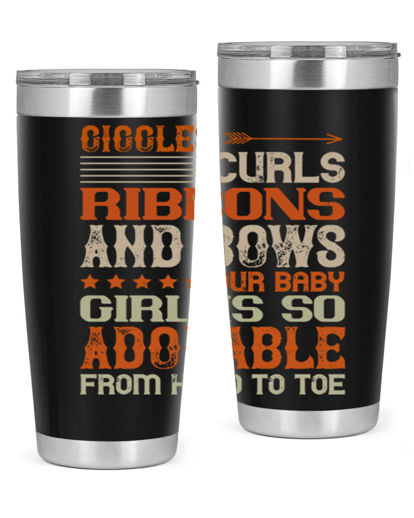 Giggles curls ribbons and bows Our baby girl is so adorable from head to toe Style 122#- baby- tumbler