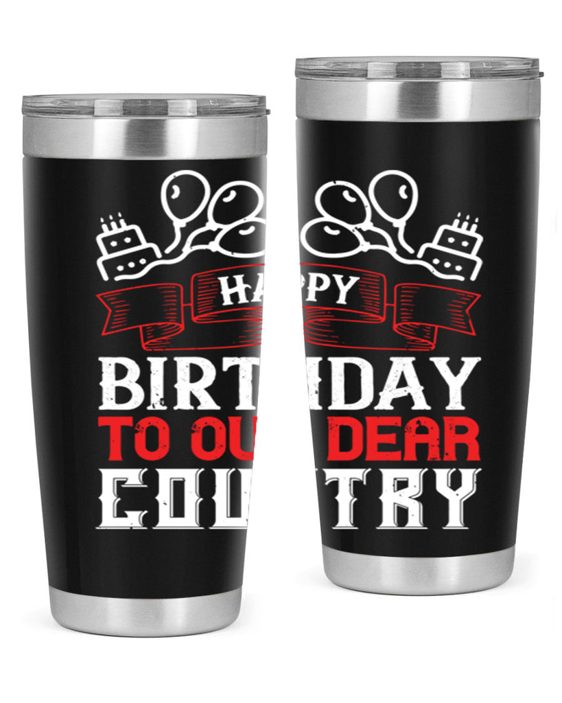 Happy birthday to our dear country Style 102#- Fourt Of July- Tumbler