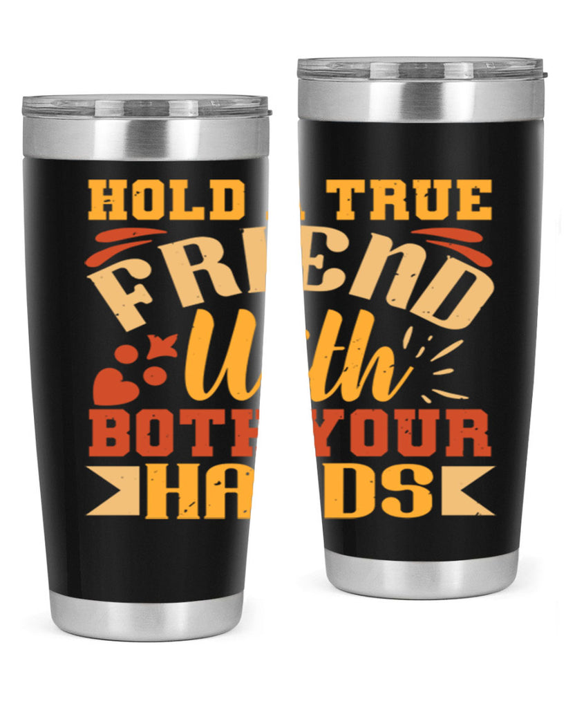 Hold a true friend with both your hands Style 100#- Best Friend- Tumbler