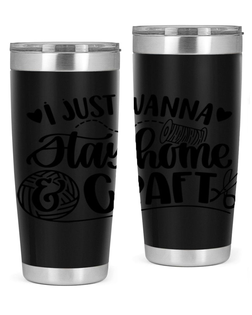 I Just Wanna Stay Home Craft 21#- crafting- Tumbler