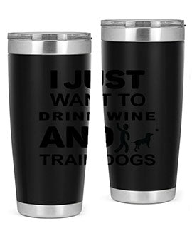 I Just Want to Drink Style 43#- dog- Tumbler