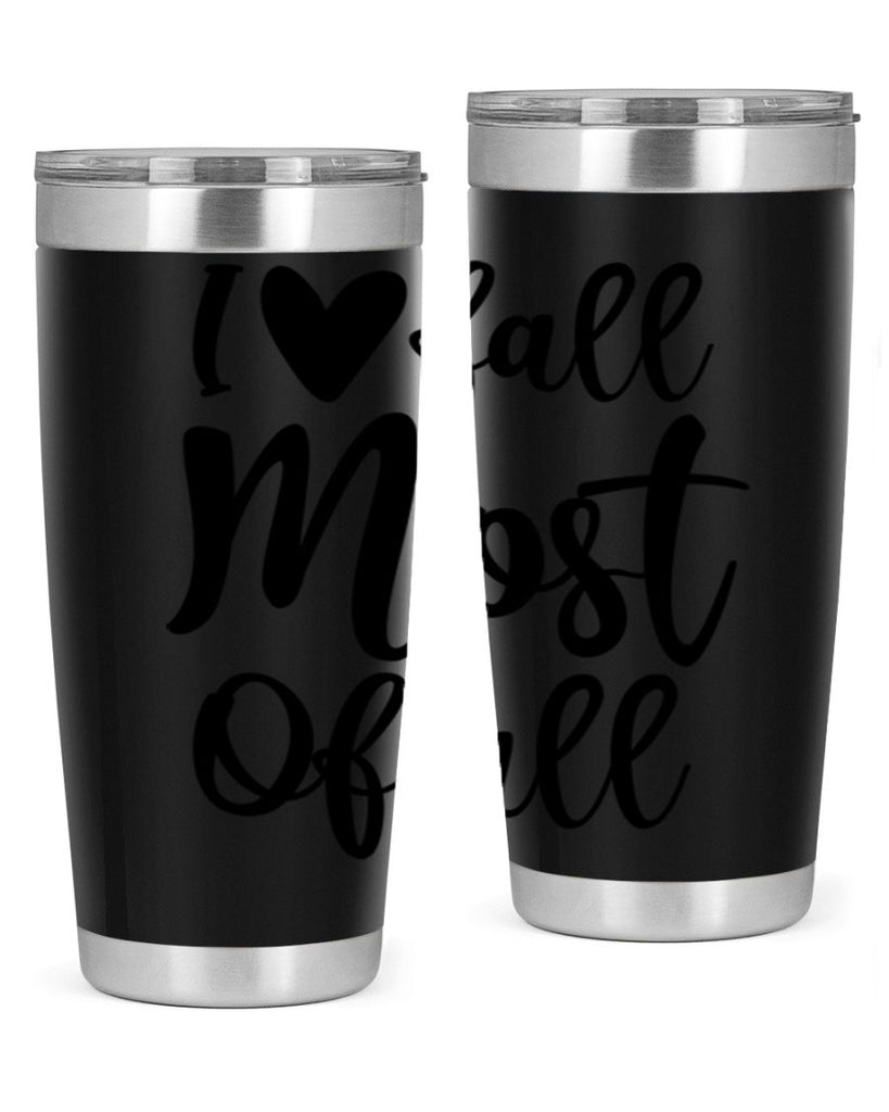I Love Fall Most Of All 330#- fall- Tumbler