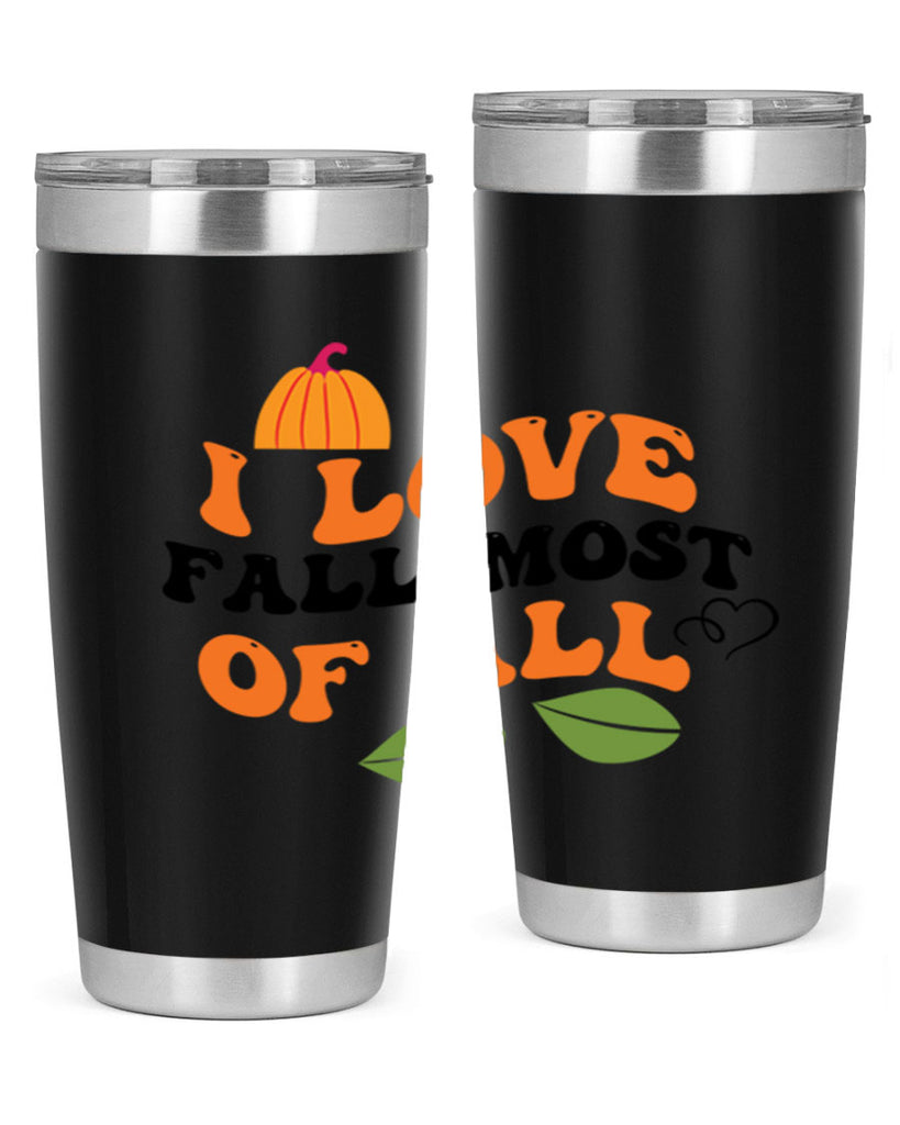 I Love Fall Most Of All 334#- fall- Tumbler