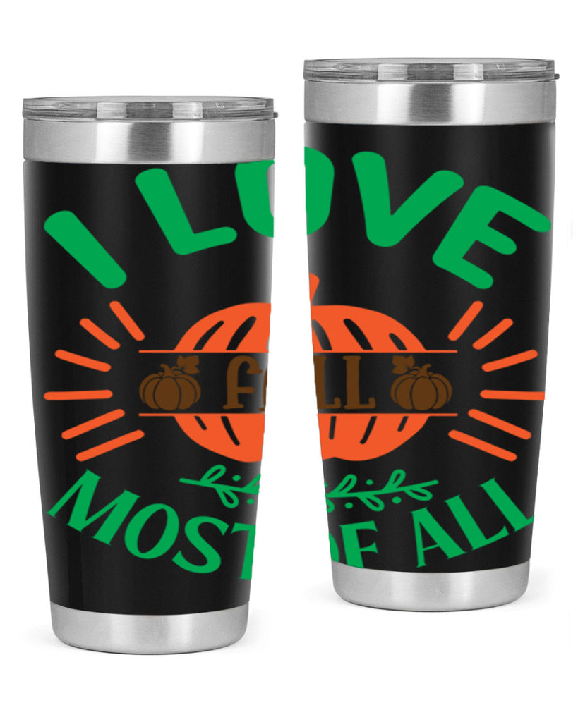 I Love Fall Most Of All 336#- fall- Tumbler