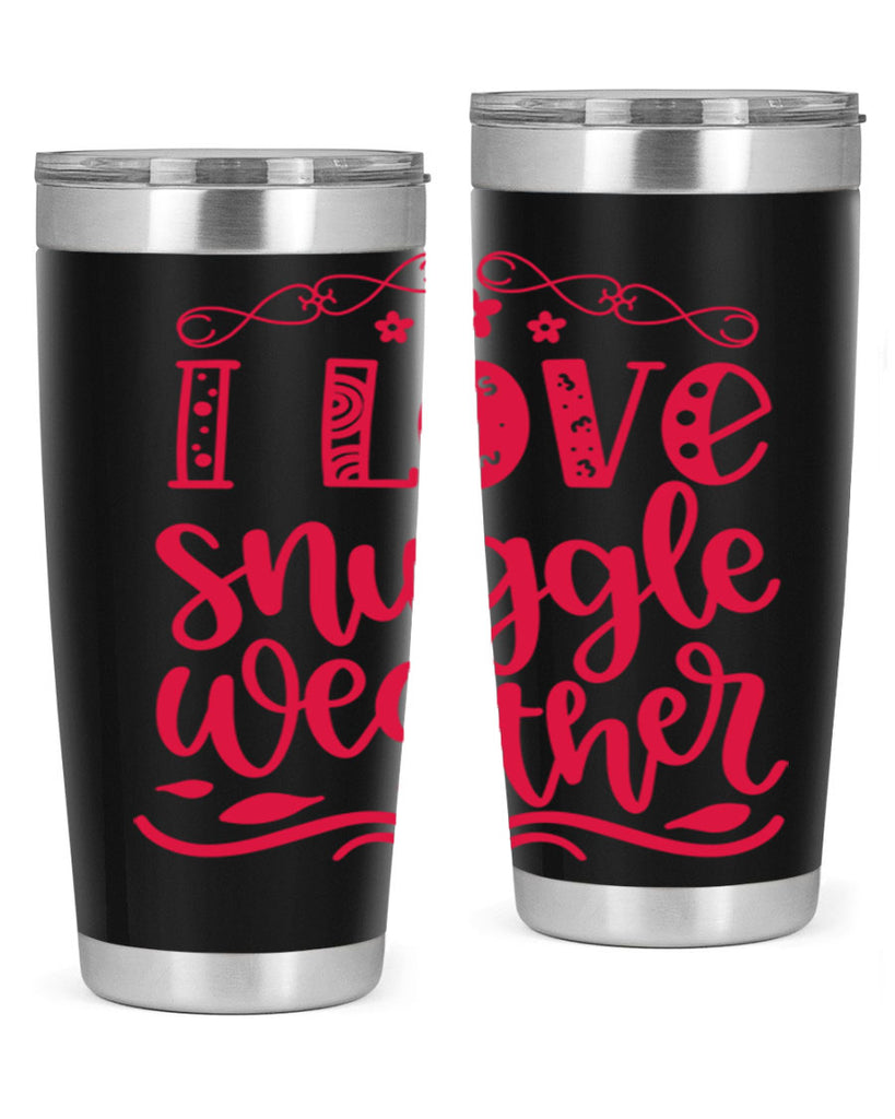 I Love Snuggle Weather 338#- fall- Tumbler