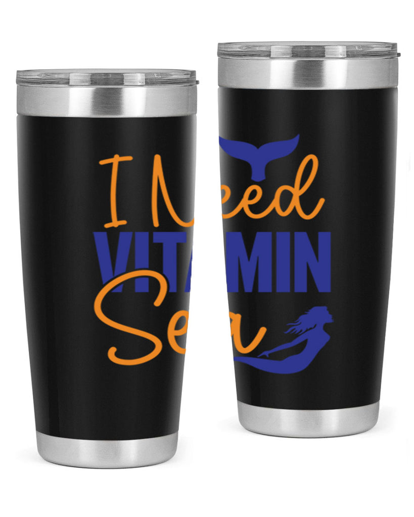 I Need Vitamin Sea 215#- mermaid- Tumbler