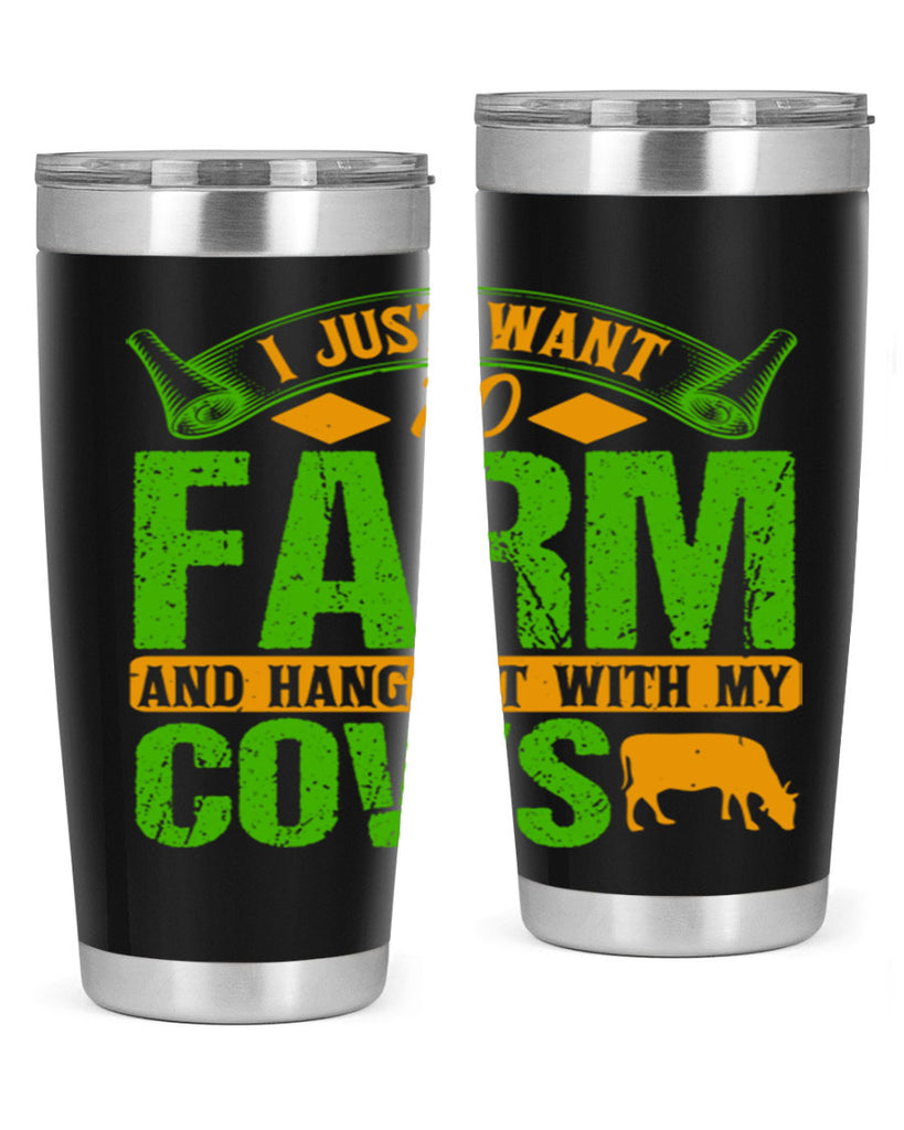 I just want to farm and hang out with cows 55#- farming and gardening- Tumbler