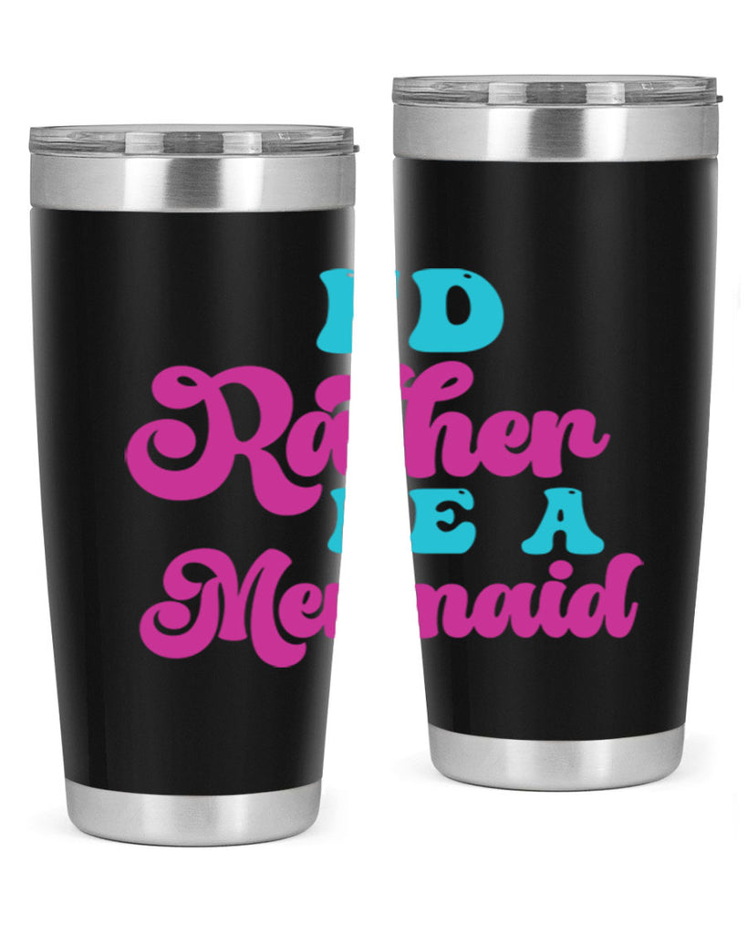 Id Rather Be A Mermaid 220#- mermaid- Tumbler