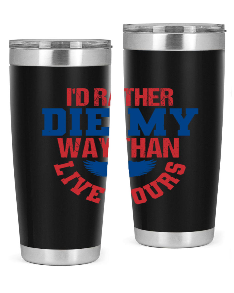 Id rather die my way Style 13#- Fourt Of July- Tumbler