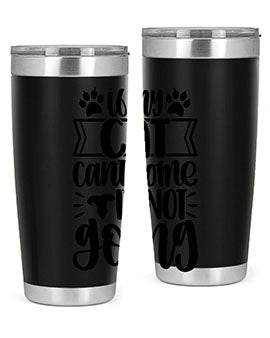 If My Cat Cant Come Im Not Going Style 96#- cat- Tumbler